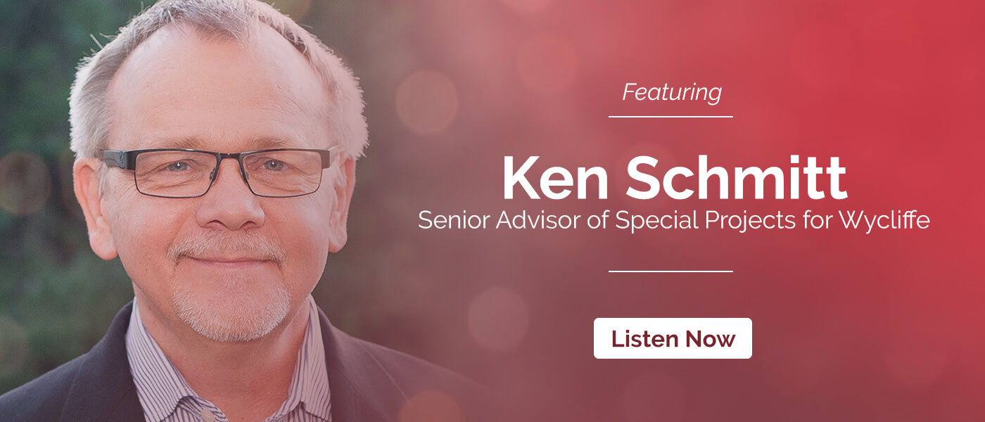 Episode 17: Wycliffe featuring Ken Schmitt