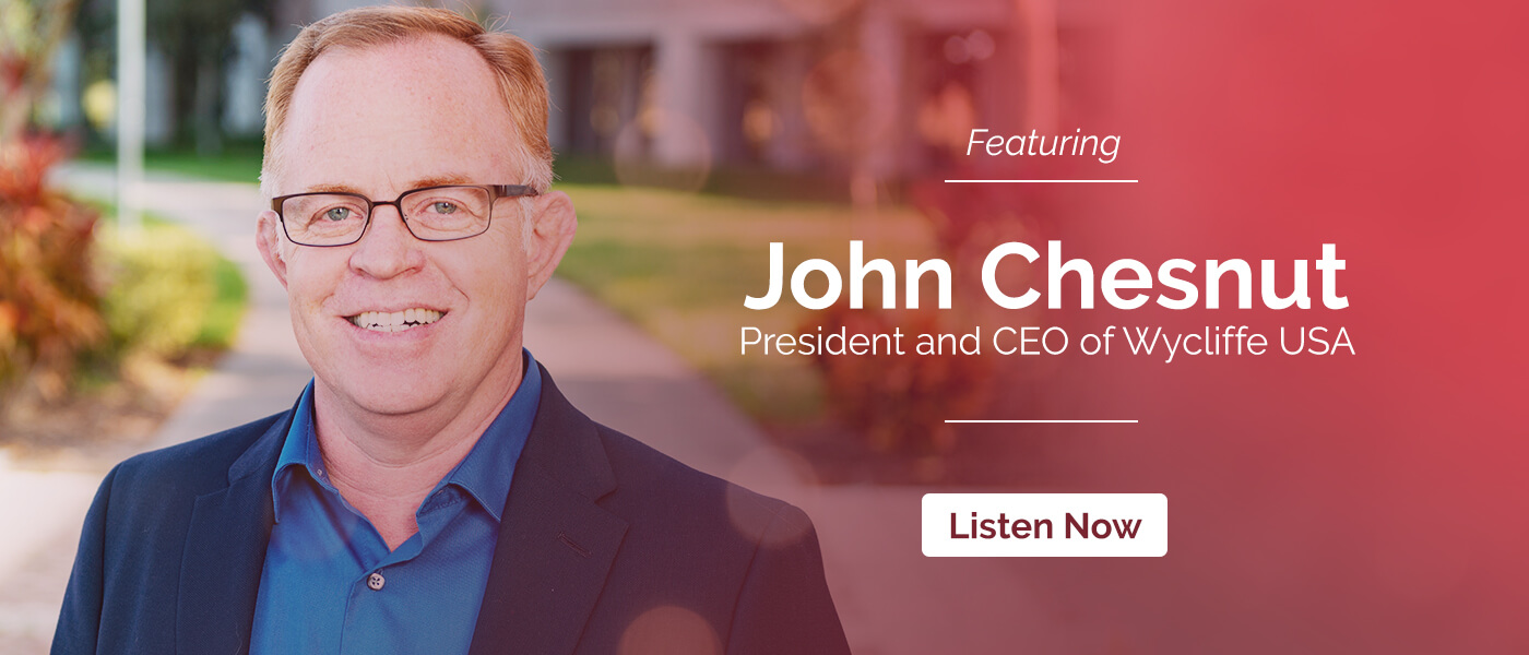 Episode 25: Wycliffe USA Featuring Dr. John Chesnut